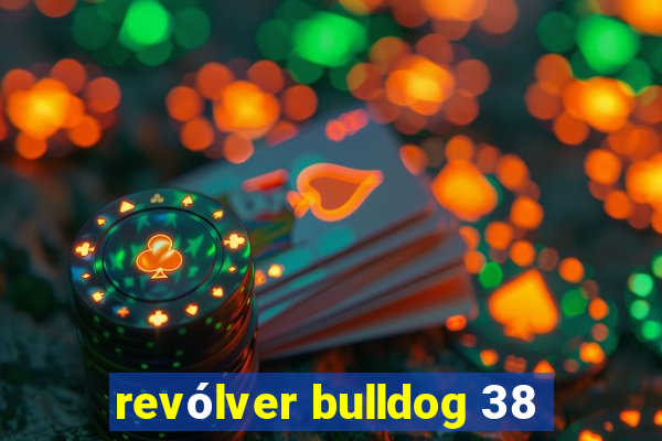 revólver bulldog 38