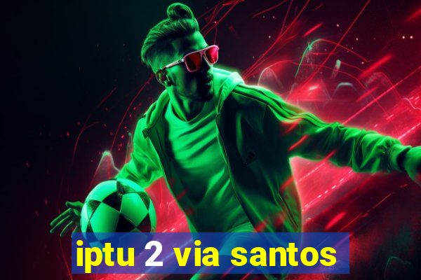 iptu 2 via santos