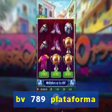 bv 789 plataforma de jogos