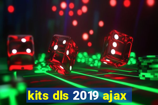 kits dls 2019 ajax