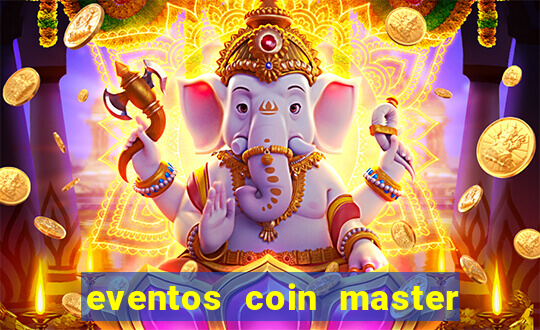 eventos coin master horário 2024