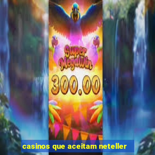 casinos que aceitam neteller