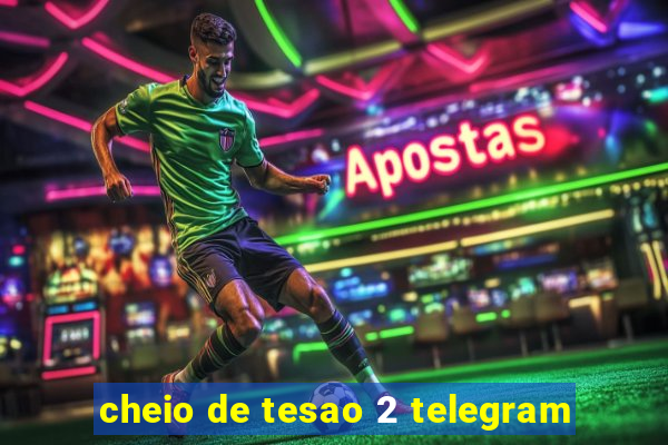 cheio de tesao 2 telegram