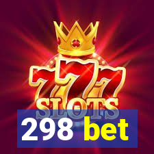 298 bet