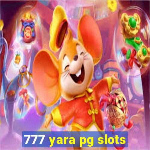 777 yara pg slots