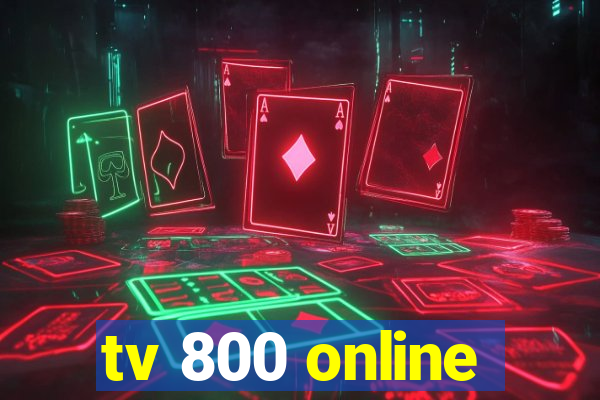 tv 800 online