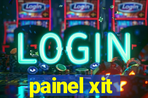 painel xit