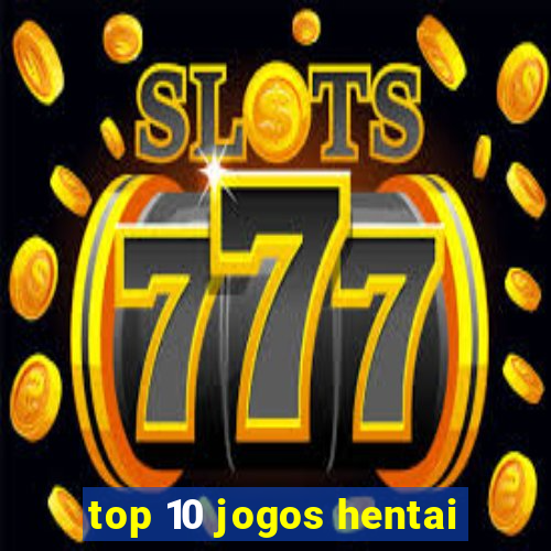 top 10 jogos hentai