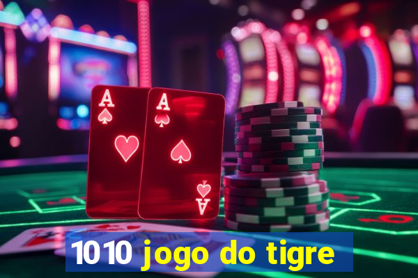 1010 jogo do tigre