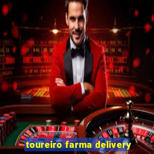 toureiro farma delivery