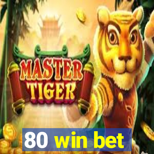 80 win bet