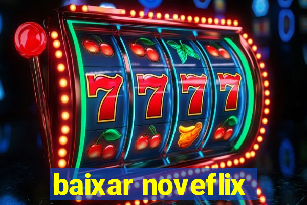 baixar noveflix