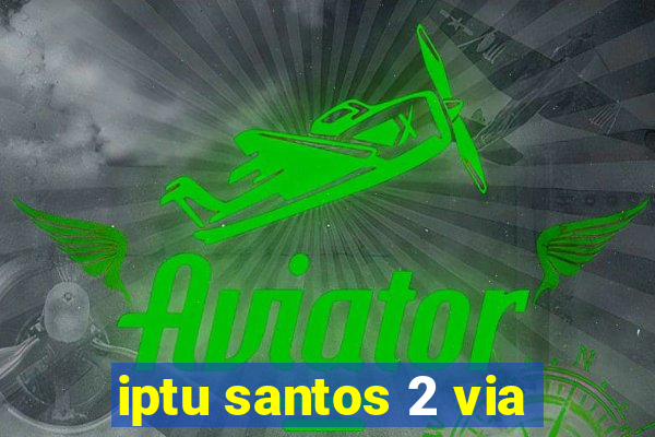 iptu santos 2 via