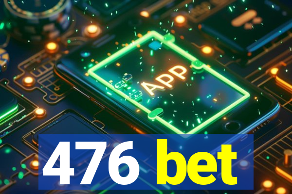 476 bet