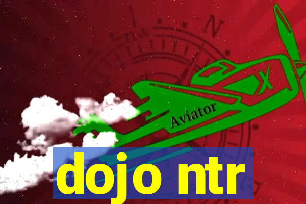 dojo ntr