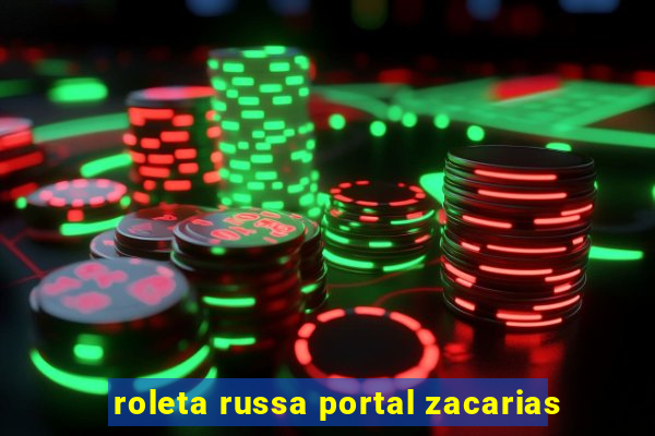 roleta russa portal zacarias