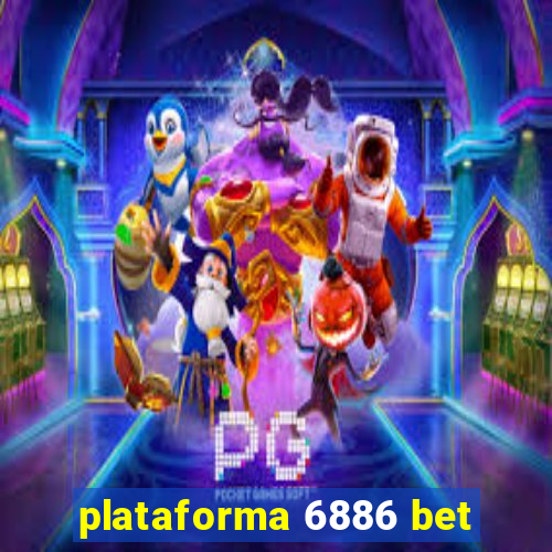 plataforma 6886 bet