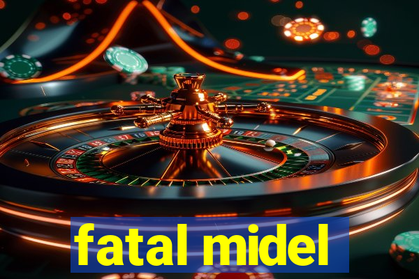 fatal midel