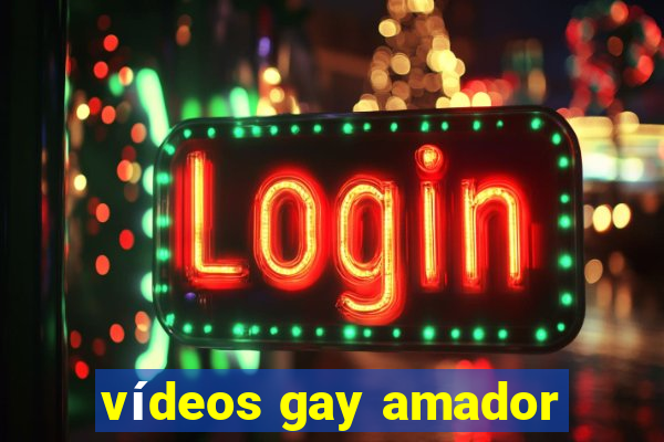 vídeos gay amador