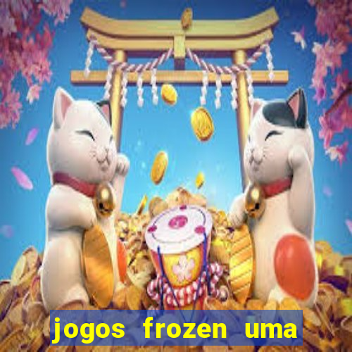 jogos frozen uma aventura congelante problema em dobro