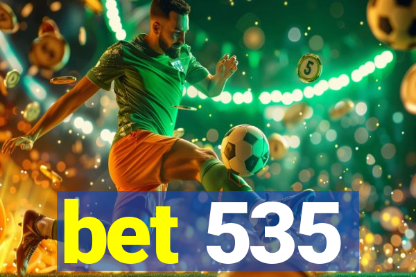 bet 535