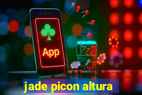 jade picon altura