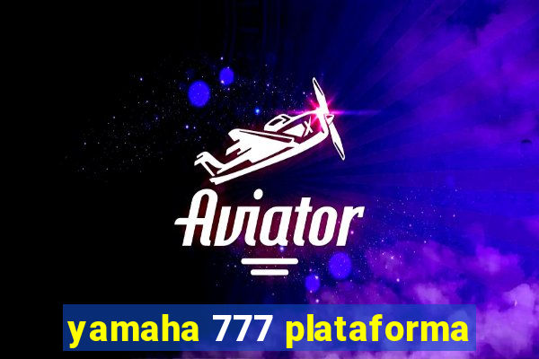 yamaha 777 plataforma