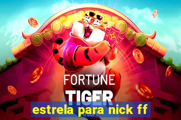 estrela para nick ff