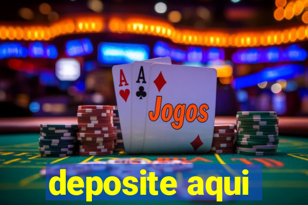 deposite aqui