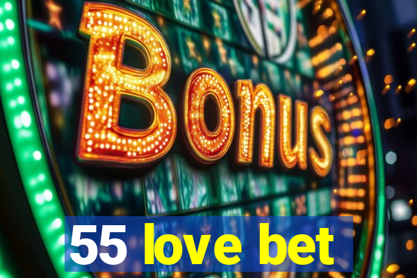 55 love bet