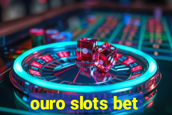 ouro slots bet