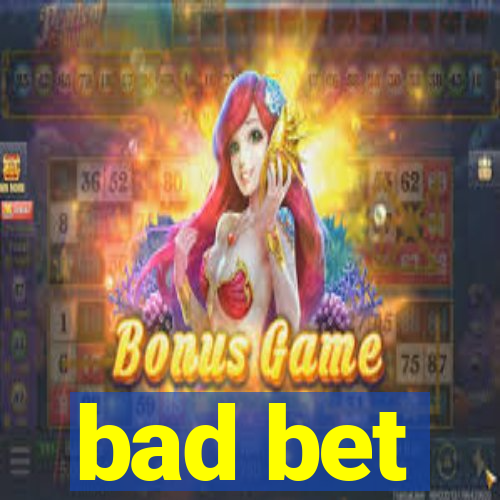 bad bet