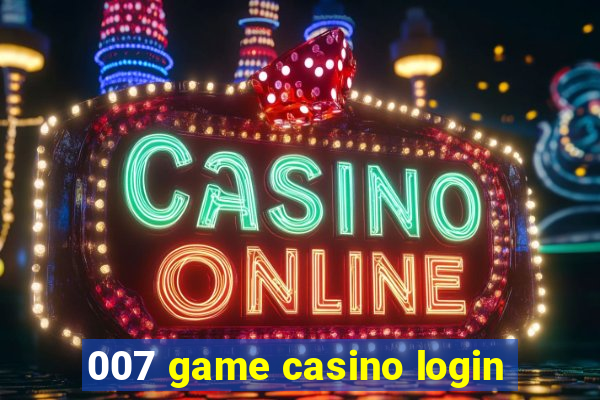 007 game casino login