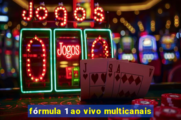 fórmula 1 ao vivo multicanais