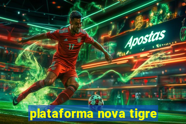 plataforma nova tigre