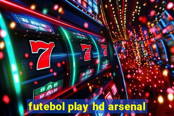 futebol play hd arsenal