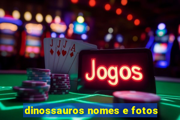 dinossauros nomes e fotos