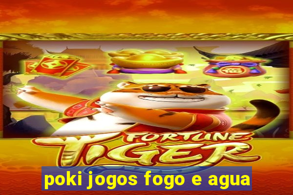 poki jogos fogo e agua