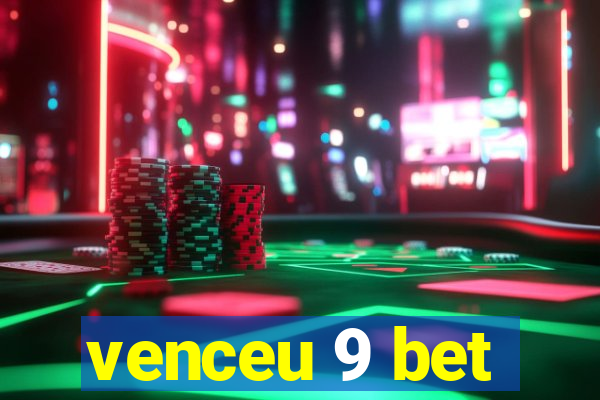 venceu 9 bet