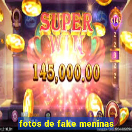 fotos de fake meninas