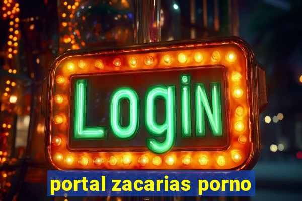 portal zacarias porno