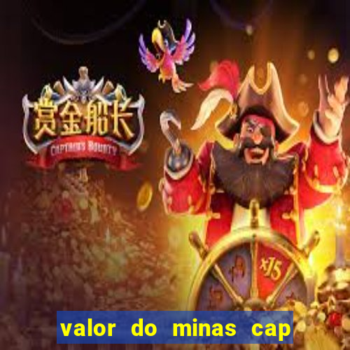 valor do minas cap dessa semana