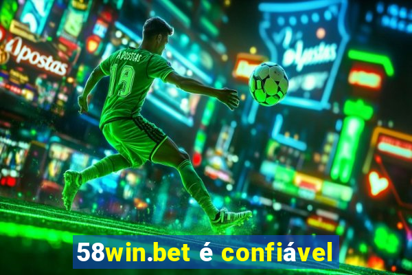 58win.bet é confiável