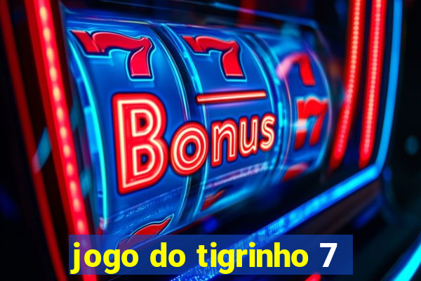 jogo do tigrinho 7