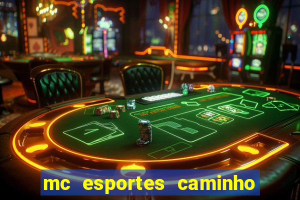 mc esportes caminho da sorte