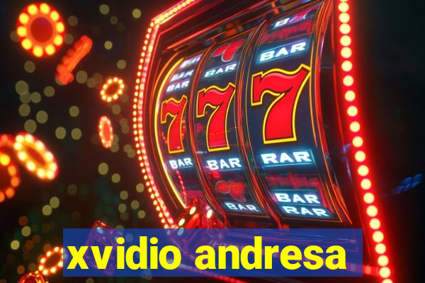 xvidio andresa