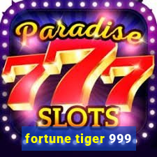 fortune tiger 999