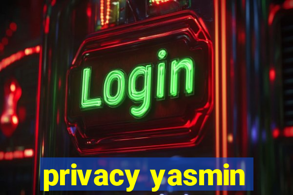 privacy yasmin