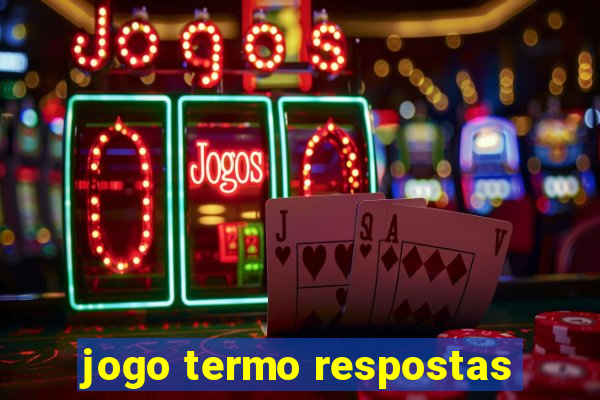 jogo termo respostas