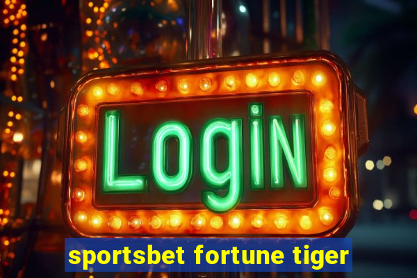 sportsbet fortune tiger